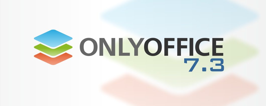 OnlyOffice Docs 7.3, tutte le novità della nuova release