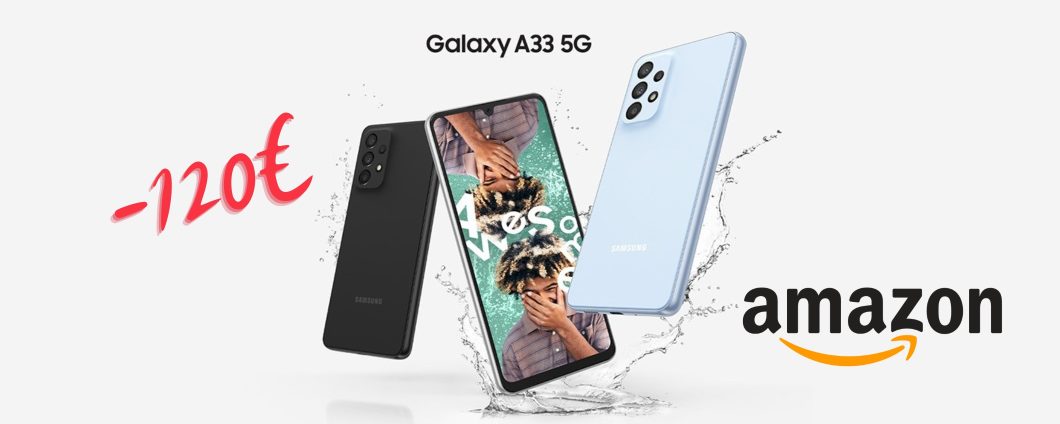 Samsung Galaxy A33 5G: il RE dei medio gamma a 120€ in MENO