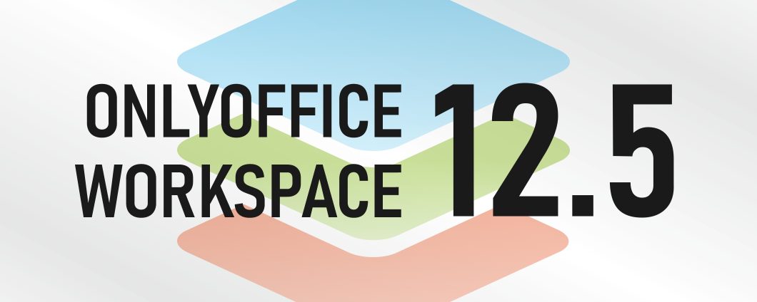 OnlyOffice Workspace 12.5, tutte le novità