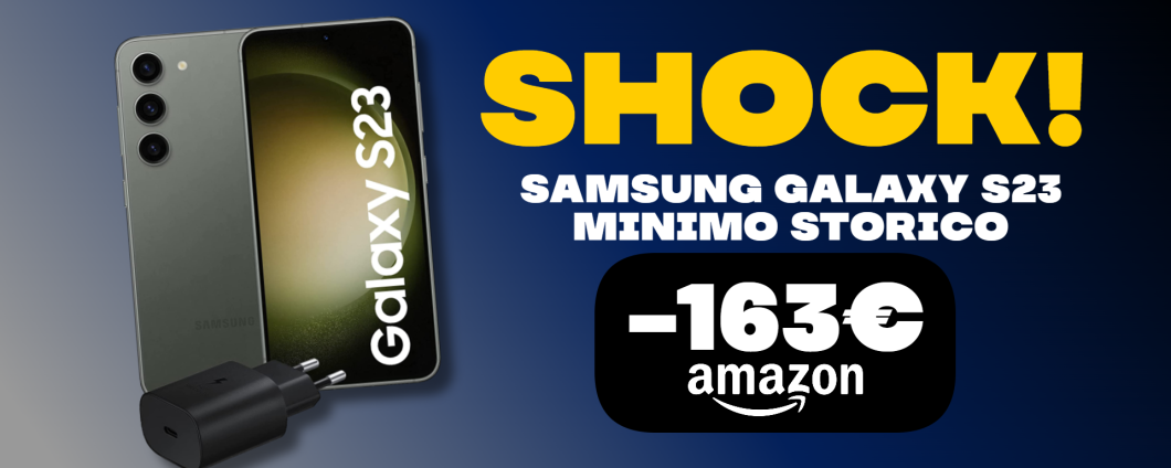 Samsung Galaxy S23: MINIMO STORICO SHOCK con il doppio sconto Amazon