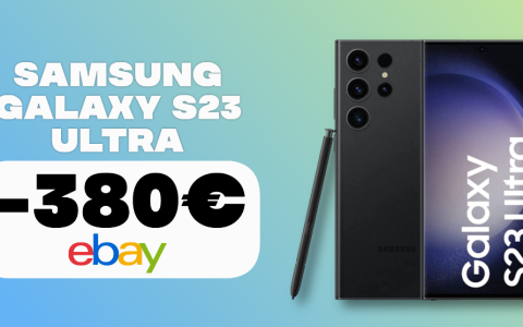 Samsung Galaxy S23 Ultra, FOLLIA su eBay con lo SCONTO di 380€