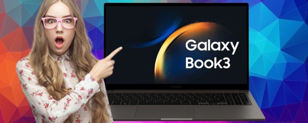 OGGI Samsung Galaxy Book3 lo paghi 250 euro IN MENO (su Amazon)