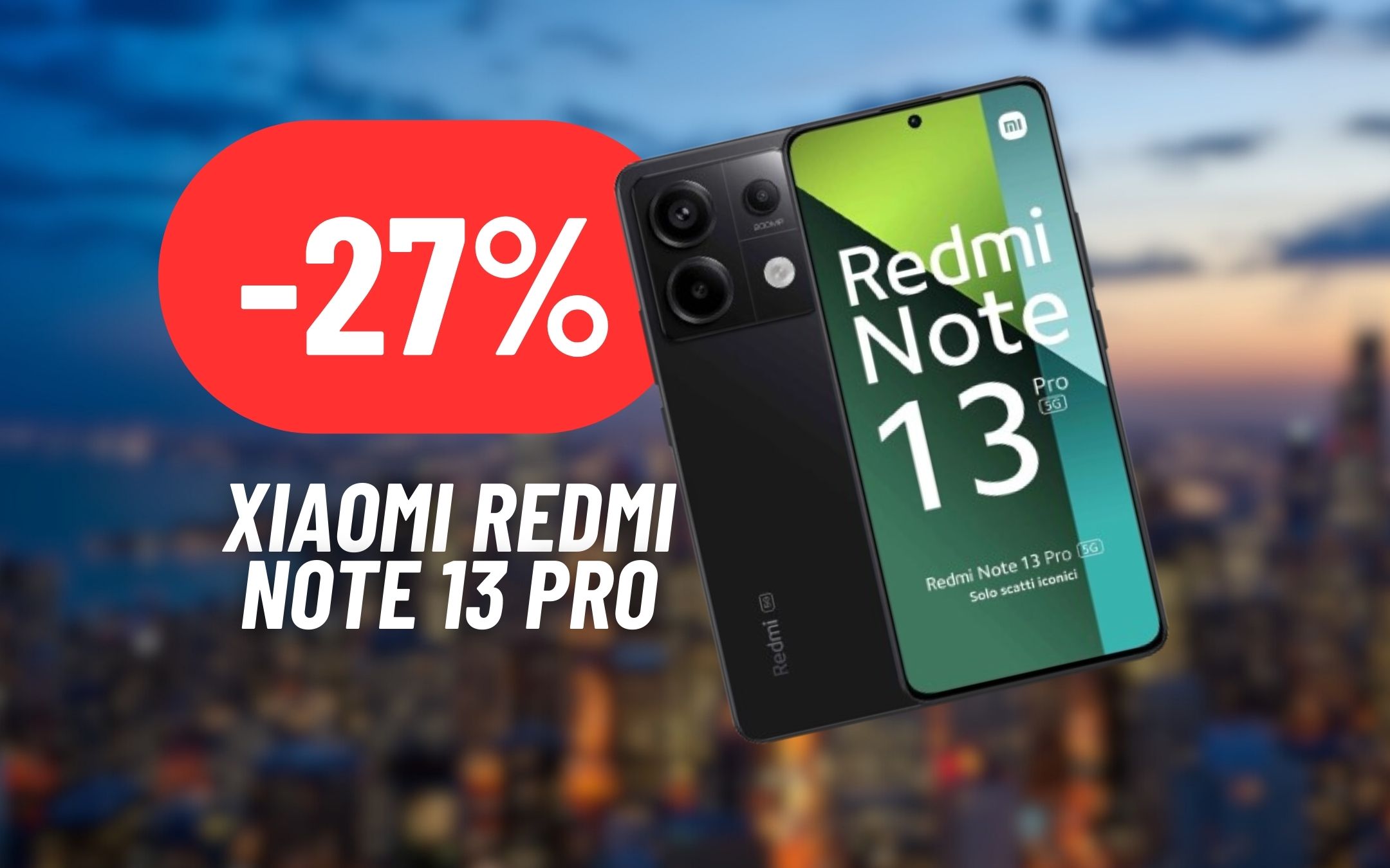 CROLLA IL PREZZO dello Xiaomi Redmi Note 13 Pro: risparmia 120€ su